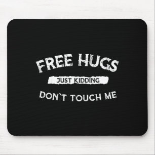 Hugs Just Kidding Don`t Touch Me Funny Valentine G Mouse Pad