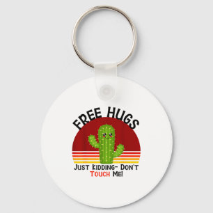 Hugs Just Kidding Dont Touch Me Cactus Funny Key Ring