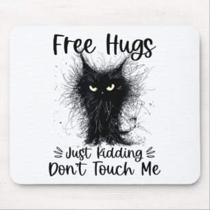 Hugs just kidding don't touch me funny cat mom mouse pad