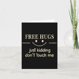 Hugs Just Kidding Don't Touch Me Funny Social  Card