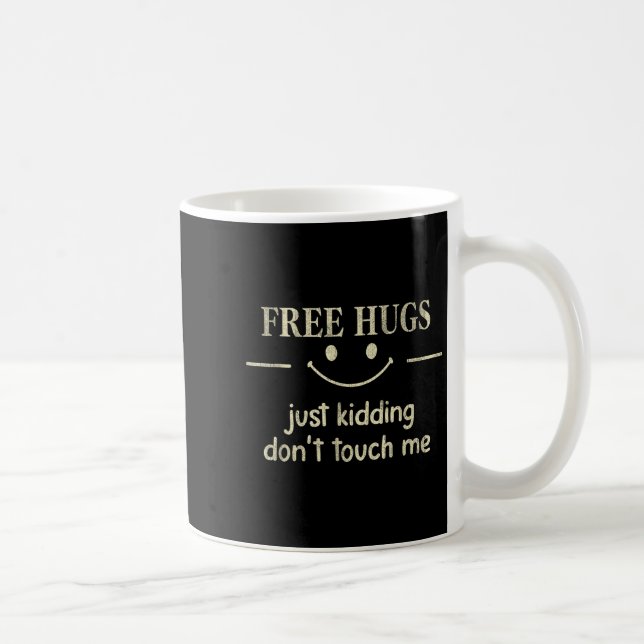 Hugs Just Kidding Don't Touch Me Funny Social  Coffee Mug (Right)