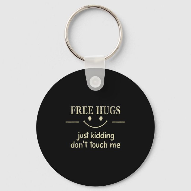 Hugs Just Kidding Don't Touch Me Funny Social  Key Ring (Front)