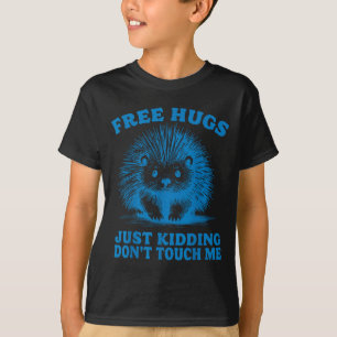 Hugs Just Kidding Don't Touch Me Hedgehog Funny Sa T-Shirt