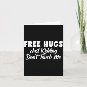 Hugs Just Kidding Don't Touch Me Long Sleeve  Card