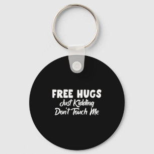 Hugs Just Kidding Don't Touch Me Long Sleeve  Key Ring