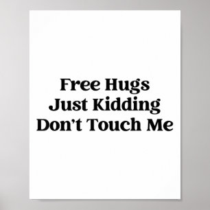 Hugs Just Kidding Don't Touch Me Poster