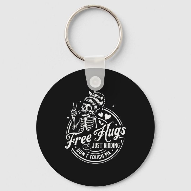 Hugs Just Kidding Don't Touch Me Skeleton  Key Ring (Front)