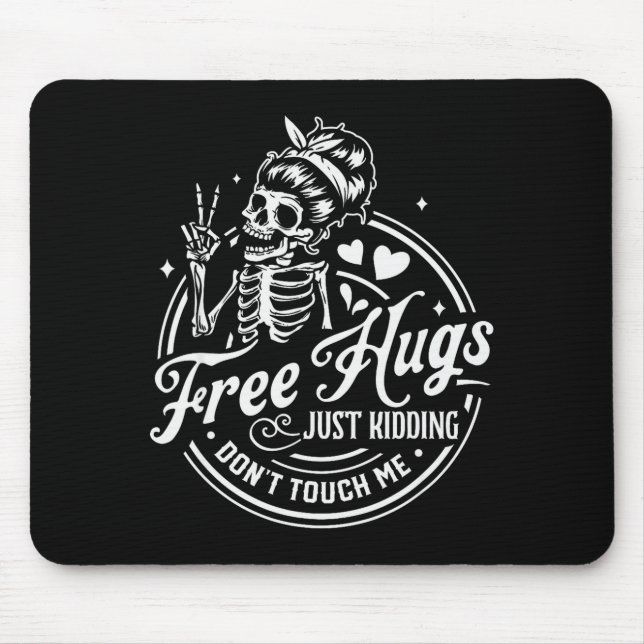 Hugs Just Kidding Don't Touch Me Skeleton  Mouse Pad (Front)
