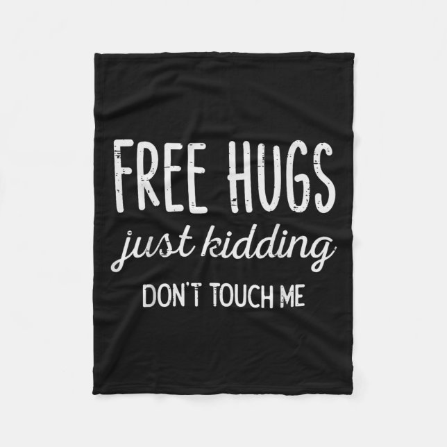 Hugs Kidding Dont Touch Me Funny Saying Men Women  Fleece Blanket (Front)