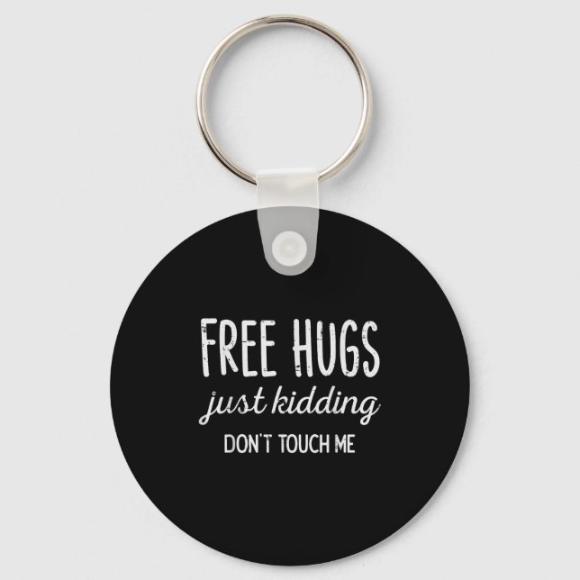 Hugs Kidding Dont Touch Me Funny Saying Men Women  Key Ring (Front)