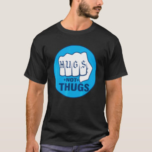 HUGS NOT THUGS T-Shirt