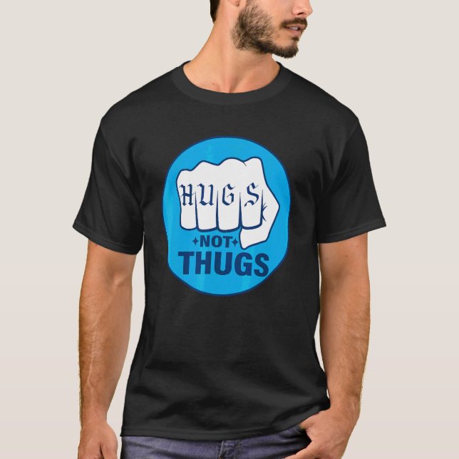 HUGS NOT THUGS T-Shirt (Front)