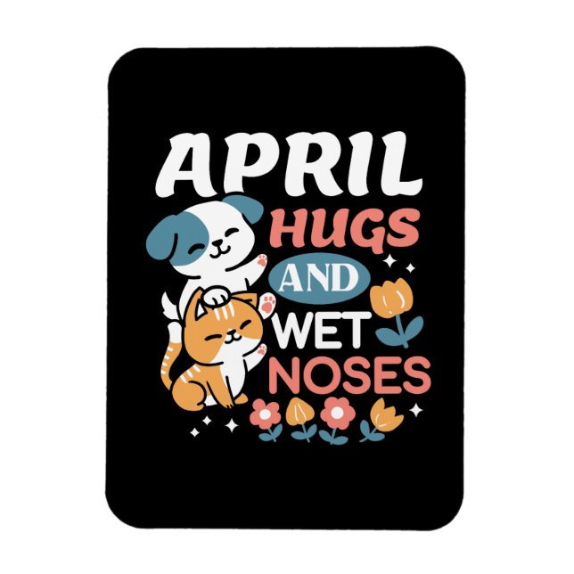 Hugs, Wet Noses, and Spring Vibes – Playful Pet Magnet (Vertical)