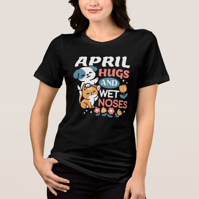 Hugs, Wet Noses, and Spring Vibes – Playful Pet Tri-Blend Shirt (Front)