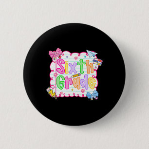 Hugvyn Ck To School Cute Sixth Grade Preppy Teache 6 Cm Round Badge