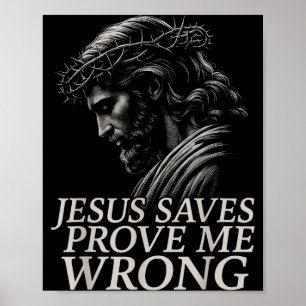 Hugvyn Jesus Saves, Prove Me Wrong Christian Faith Poster