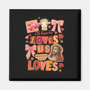 Hugvyn Oh How He Loves Us Christian Valentine Jesu Magnet