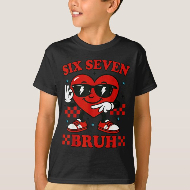 Hugvyn Six Seven Bruh Heart 6 7 Meme Valentine Boy T-Shirt (Front)