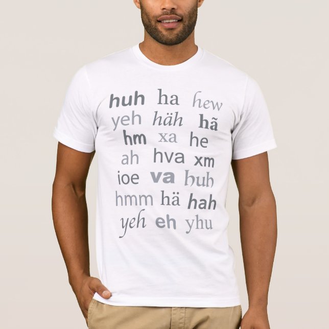 "huh" A Universal Word T-Shirt (Front)