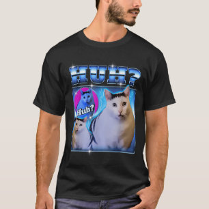 Huh Cat Funny Cat Meme Weird Cat Bootleg T-Shirt