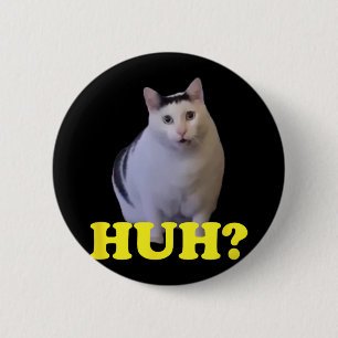 Huh Funny Saying Sarcastic Novelty Tee That Says C 6 Cm Round Badge