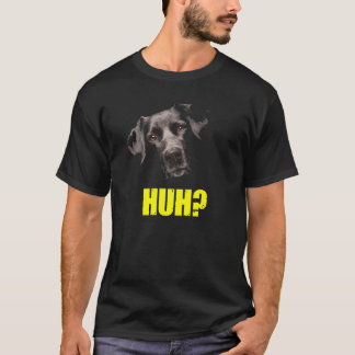 Huh Labrador Dog Puppy T-Shirt