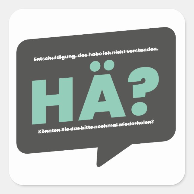 Huh? Lustiger Spruch Humor German Square Sticker (Front)