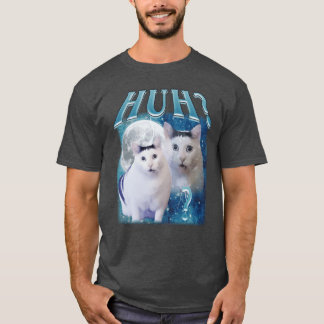 Huh What Funny Cat Meme funny T-Shirt