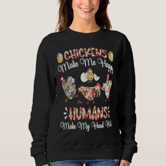 Hühner machen mich glücklich Menschen machen mein  Sweatshirt