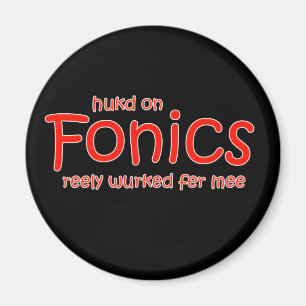 Huked On Fonics Reely Werked Fer Mee Magnet