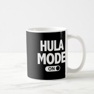 Hula Mode On Hawaii Luau Vacation Party  Coffee Mug
