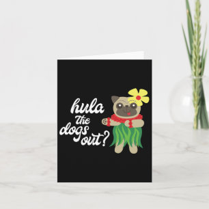Hula The Dogs Out Funny Hawaiian Dancing Pug Tee  Card