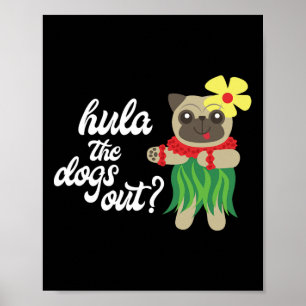 Hula The Dogs Out Funny Hawaiian Dancing Pug Tee Poster