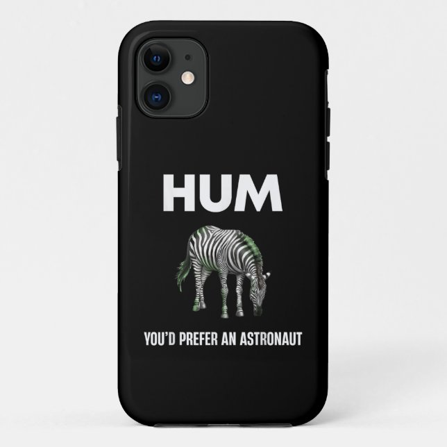 Hum You'd Prefer An Adtronaut Funny Zebra Case-Mate iPhone Case (Back)