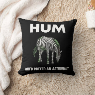 Hum You'd Prefer An Adtronaut Funny Zebra Cushion