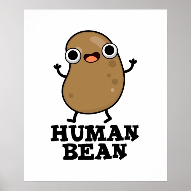 Human Bean Cute Human Being Food Pun Poster (Front)