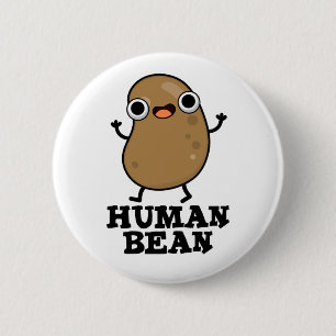 Human Bean Funny Human Being Pun 6 Cm Round Badge