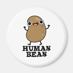 Human Bean Funny Human Being Pun  Magnet