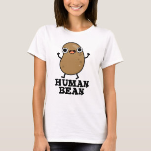 Human Bean Funny Human Being Pun  T-Shirt
