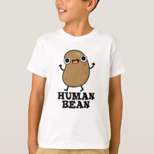 Human Bean Funny Human Being Pun T-Shirt