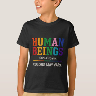 Human Being 100% Organic Colours May Vary Lgbt Pri T-Shirt