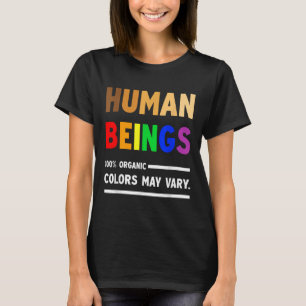 Human Being 100% Organic Colours May Vary Lgbt T-Shirt