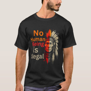 Human being is illegal native americans vintage T-Shirt