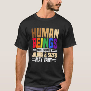 Human Beings 100 Organic Colors And Sizes May Vary T-Shirt