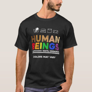 Human Beings Colours May Vary  Equality Pride Anti T-Shirt