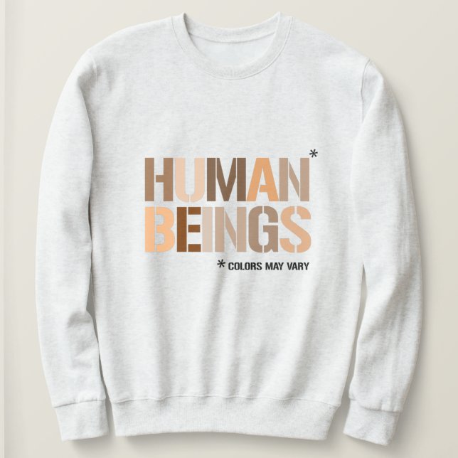 HUMAN BEINGS: Colours May Vary Sweatshirt (Design Front)