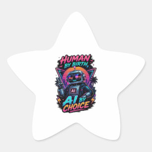 Human By Birth Ai By Choice Funny Neon Robotic Star Sticker