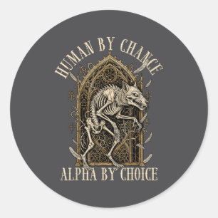 Human By Chance Alpha By Choice Alpha Wolf Meme Da Classic Round Sticker