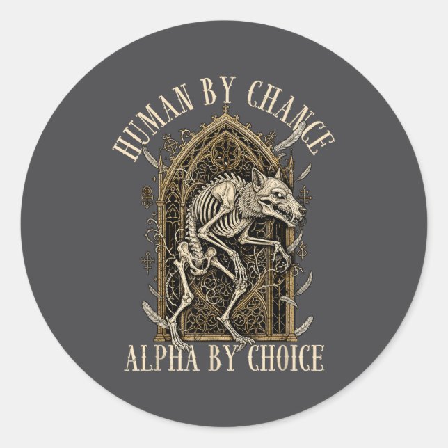 Human By Chance Alpha By Choice Alpha Wolf Meme Da Classic Round Sticker (Front)