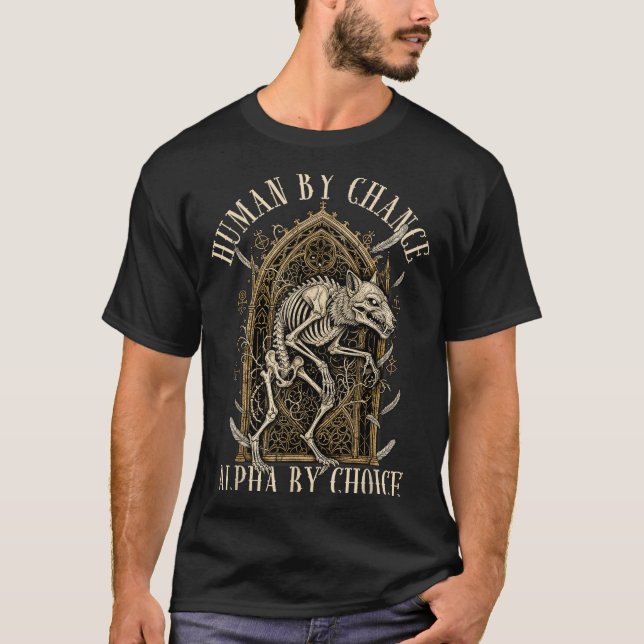 Human By Chance Alpha By Choice Alpha Wolf Meme Da T-Shirt (Front)